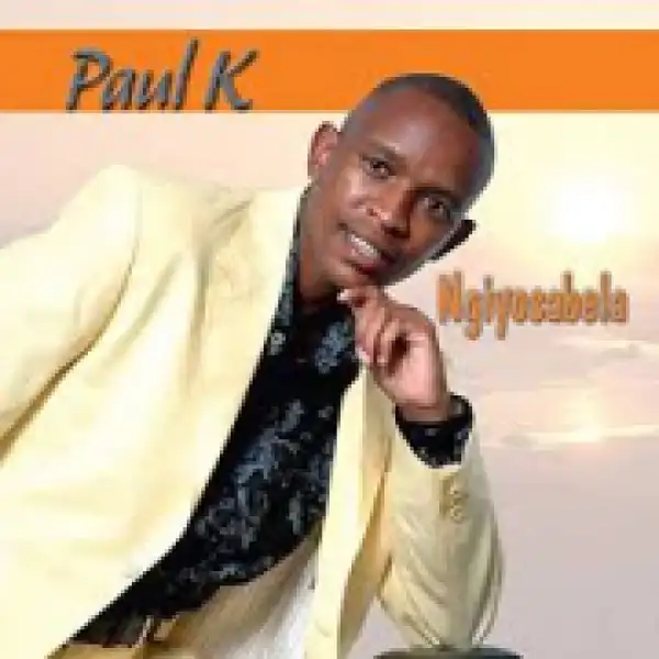 Paul K - Ngiyosabela